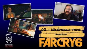 02) ¡Quémenlo todo! - Far Cry 6 [Gameplay]