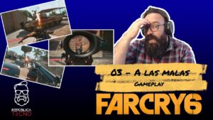03) Aprendiendo a las malas - Far Cry 6 [Gameplay]